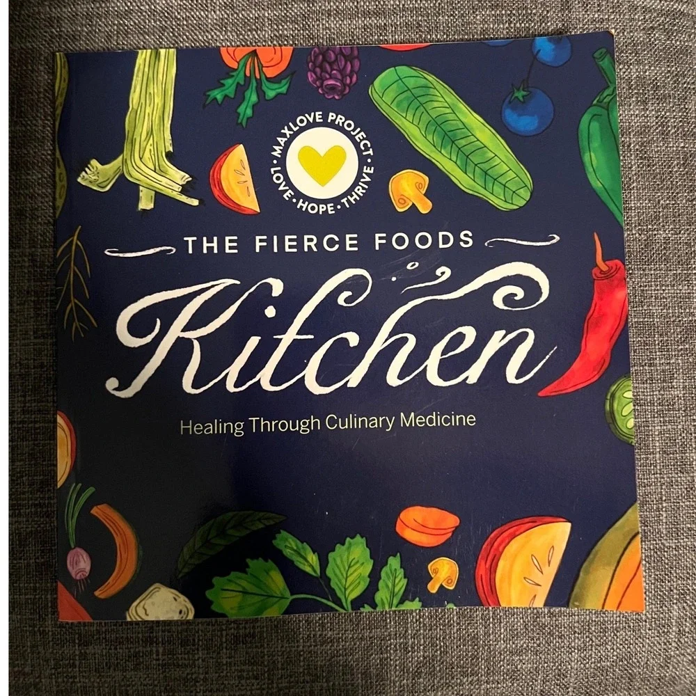 Fierce Foods Kitchen Healing Through Culinary Cookbook MaxLove Project